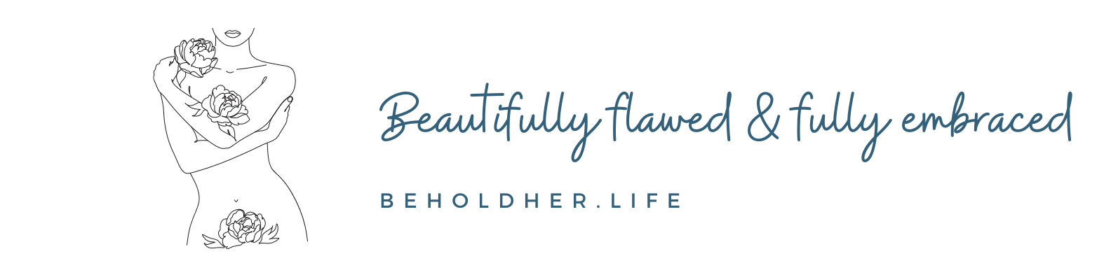 Beautifully Flawed and Fully Embraced | beholdher.life